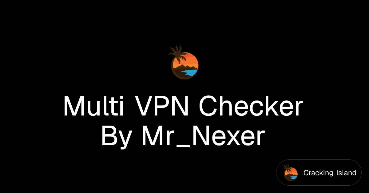 Multi VPN Checker By Mr_Nexer | Cracking Island