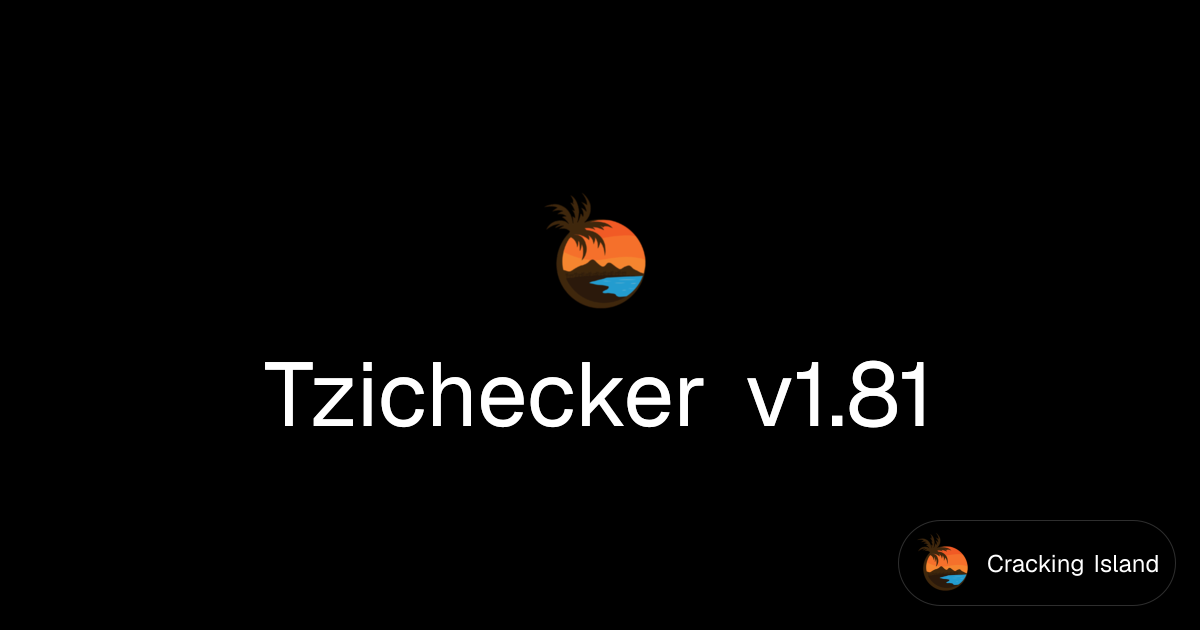 Tzichecker v1.81 | Cracking Island
