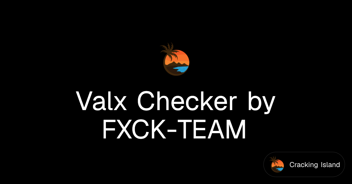Valx Checker by FXCK-TEAM | Cracking Island